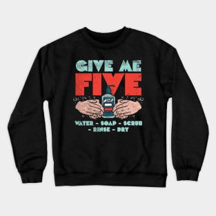 Give Me Five Water Soap Scrub Rinse Dry Crewneck Sweatshirt